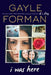 I Was Here by Gayle Forman