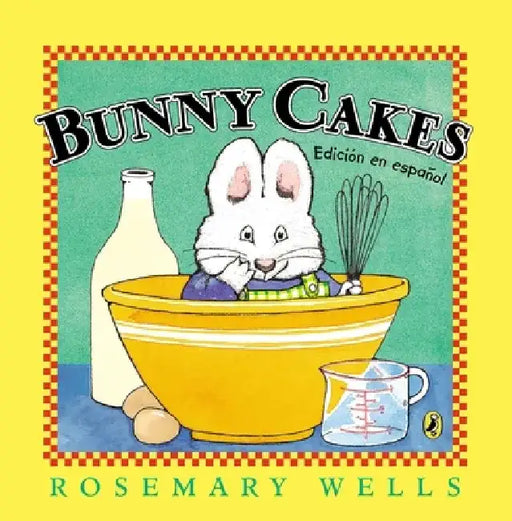 Bunny Cakes (Edición En Español) by Rosemary Wells