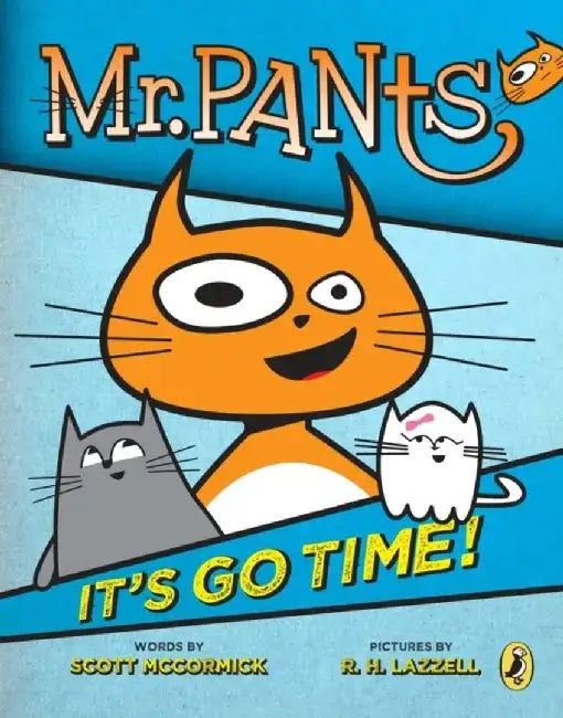 Mr. Pants: It's Go Time! by Scott McCormick