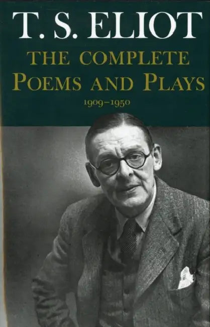 Complete Poems and Plays,: 1909-1950 by T. S. Eliot