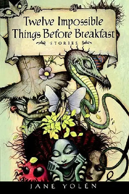 Twelve Impossible Things Before Breakfast: Stories by Jane Yolen