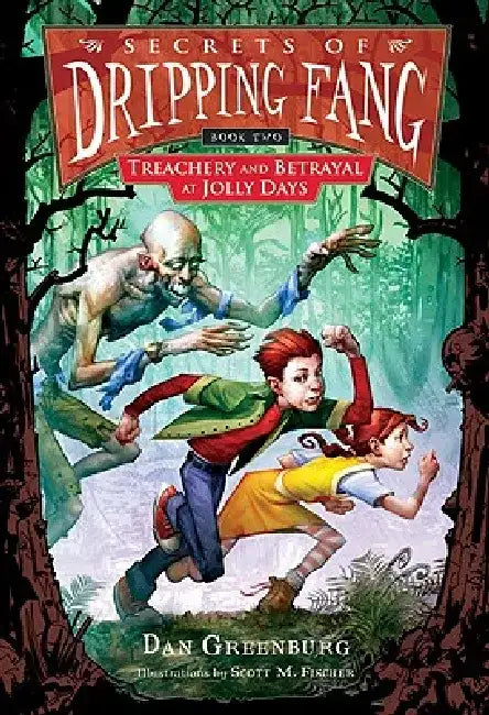 Secrets of Dripping Fang, Book Two: Treachery and Betrayal at Jolly Days by Dan Greenburg