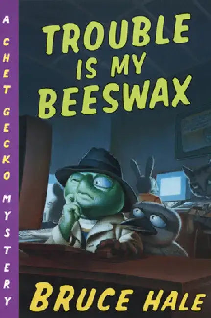 Trouble Is My Beeswax by Bruce Hale