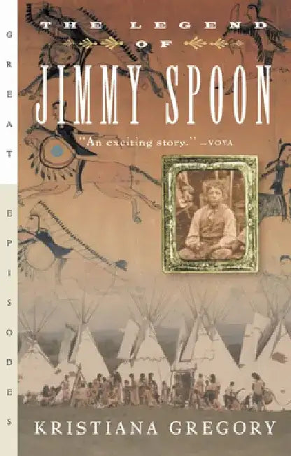 The Legend of Jimmy Spoon by Kristiana Gregory