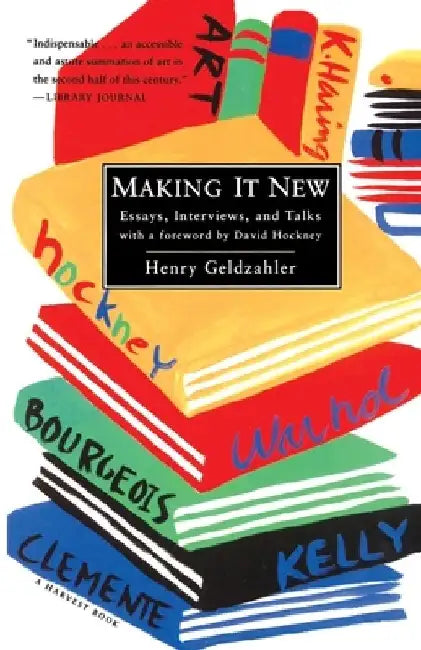 Making It New: Essays, Interviews & Talks by Henry Geldzahler