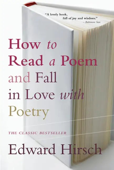How to Read a Poem: And Fall in Love with Poetry by Edward Hirsch