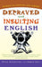 Depraved and Insulting English by Peter Novobatzky