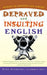 Depraved and Insulting English by Peter Novobatzky
