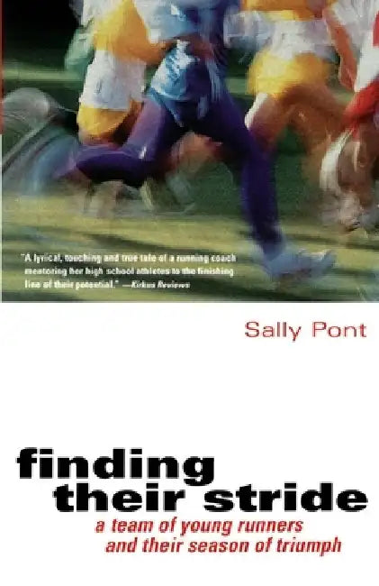 Finding Their Stride: A Team of Young Runners and Their Season of Triumph by Sally Pont
