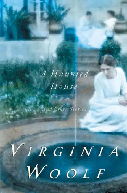 A Haunted House and Other Short Stories: The Virginia Woolf Library Authorized Edition by Virginia Woolf