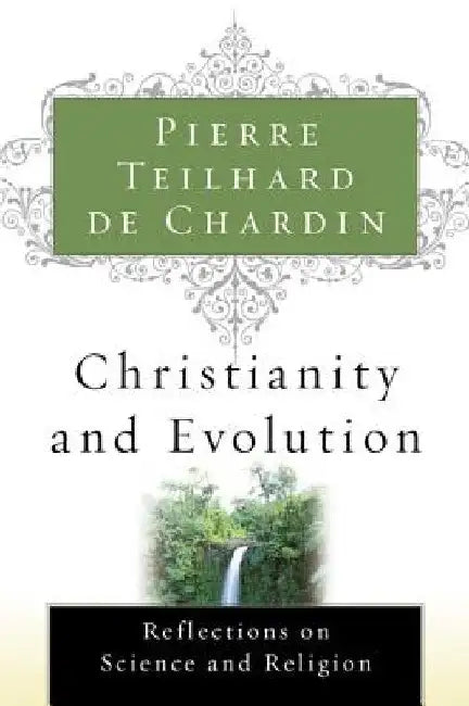 Christianity and Evolution by Pierre Teilhard de Chardin