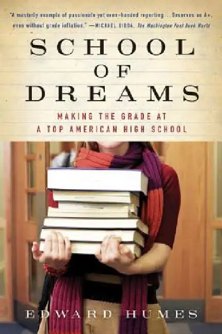School of Dreams: Making the Grade at a Top American High School by Edward Humes