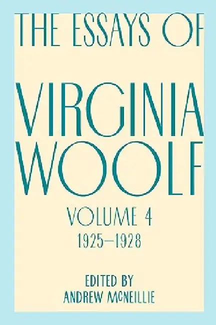 Essays of Virginia Woolf, Vol. 4, 1925-1928 by Virginia Woolf