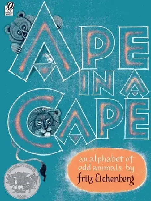 Ape in a Cape: An Alphabet of Odd Animals by Fritz Eichenberg
