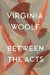 Between the Acts: The Virginia Woolf Library Authorized Edition by Virginia Woolf