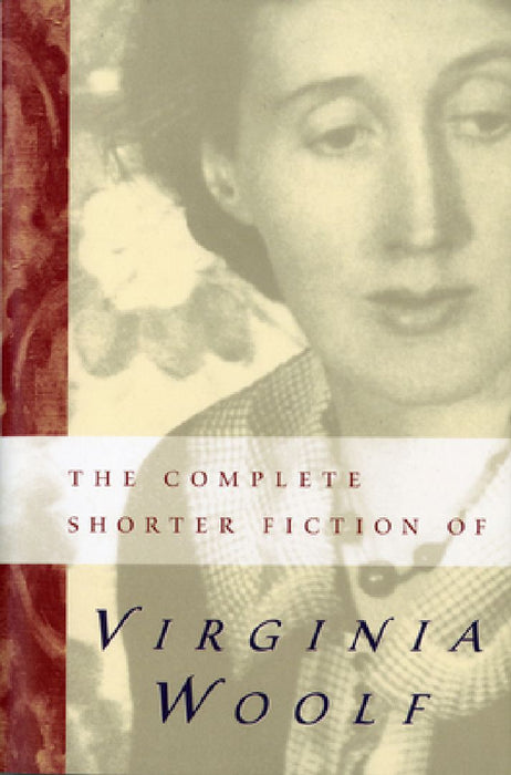 The Complete Shorter Fiction of Virginia Woolf: Second Edition by Virginia Woolf