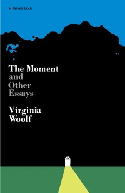 Moment and Other Essays: The Virginia Woolf Library Authorized Edition by Virginia Woolf