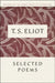 T. S. Eliot Selected Poems by T. S. Eliot