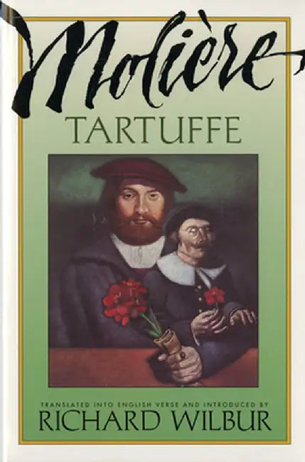 Tartuffe, by Moliere by Richard Wilbur