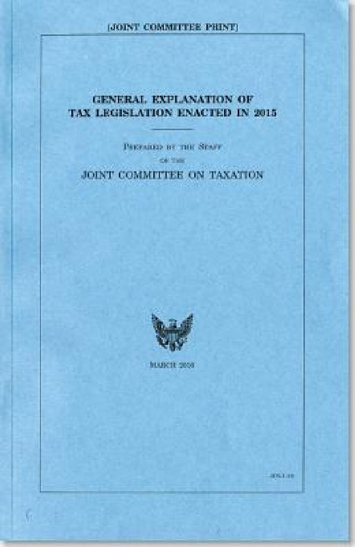 General Explanation of Tax Legislation Enacted in 2015 by Jct
