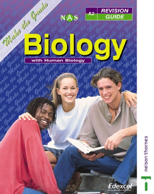 Make The Grade: A2 Biology with Human Biology by John Adds, Others