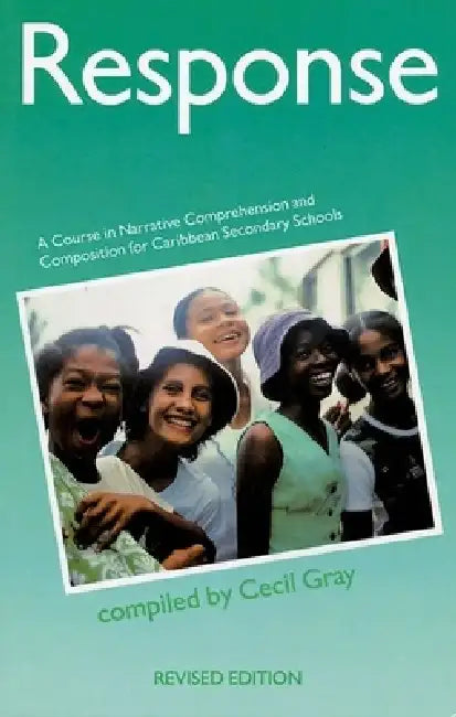Response - A Course in Narrative Comprehension and Composition for Caribbean Secondary Schools by Cecil Gray