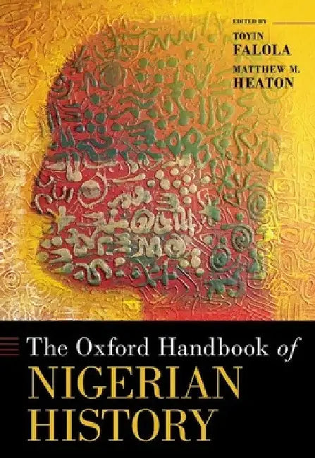 The Oxford Handbook of Nigerian History by Toyin Falola