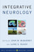 Integrative Neurology by John W. McBurney, Ilene S. Ruhoy, Andrew T. Weil