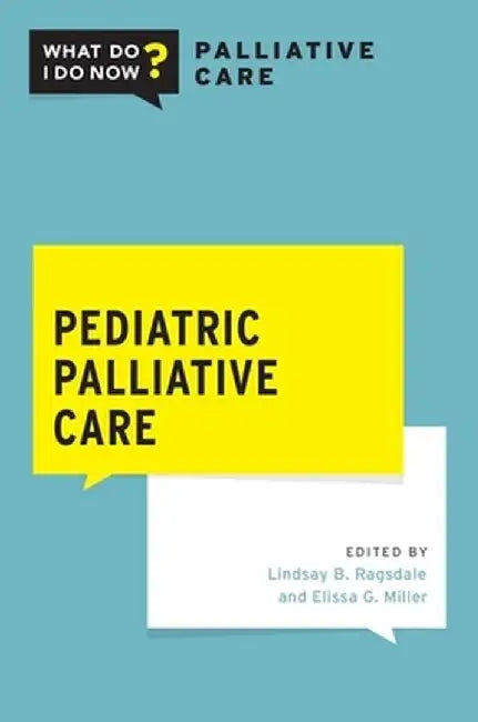 Pediatric Palliative Care by Lindsay B. Ragsdale