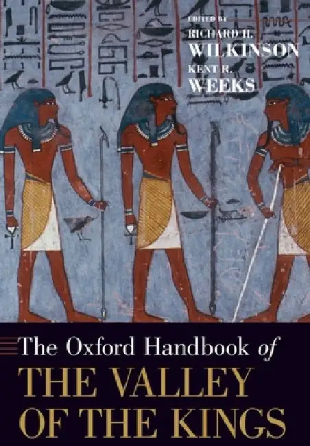 The Oxford Handbook of the Valley of the Kings by Richard H. Wilkinson
