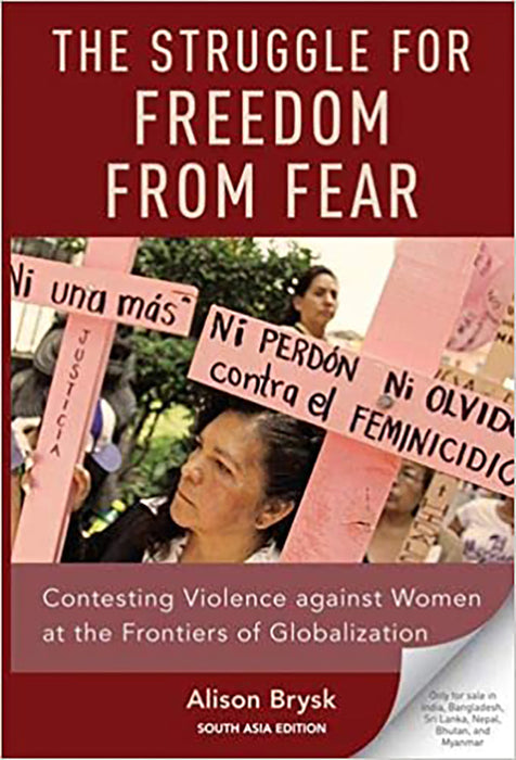 The Struggle for Freedom from Fear: Contesting Violence against Women at the Frontiers of Globalizat