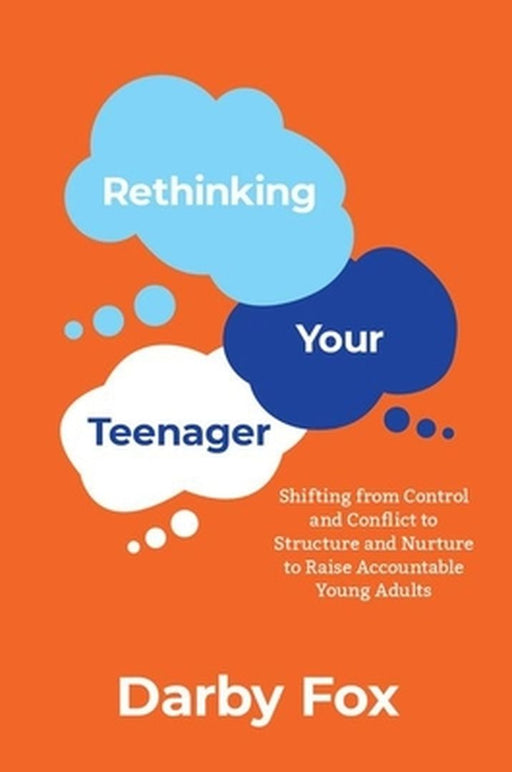Rethinking Your Teenager by Fox Darby
