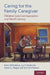 Caring for the Family Caregiver by Elaine Wittenberg