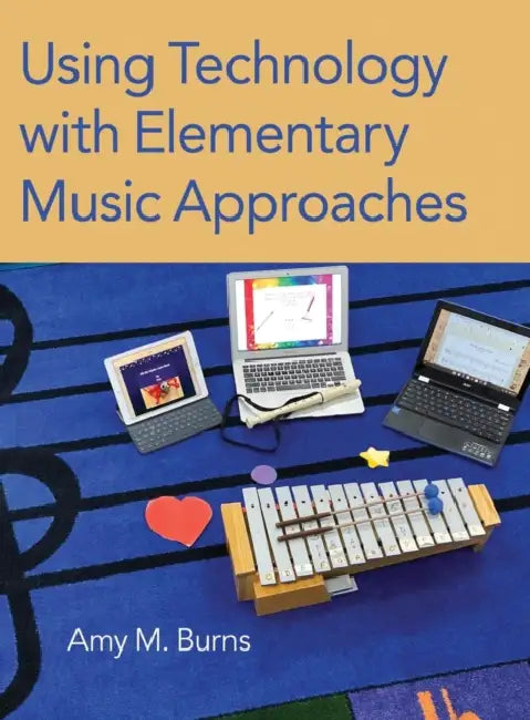 Using Technology with Elementary Music Approaches by Amy M. Burns