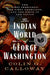 The Indian World of George Washington: The First President, the First Americans, and the Birth of the Nation by Colin G. Calloway