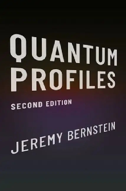 Quantum Profiles: Second Edition by Jeremy Bernstein