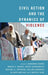 Civil Action and the Dynamics of Violence by Deborah Avant, Marie Berry, Erica Chenoweth