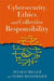 Cybersecurity, Ethics, and Collective Responsibility by Seumas Miller
