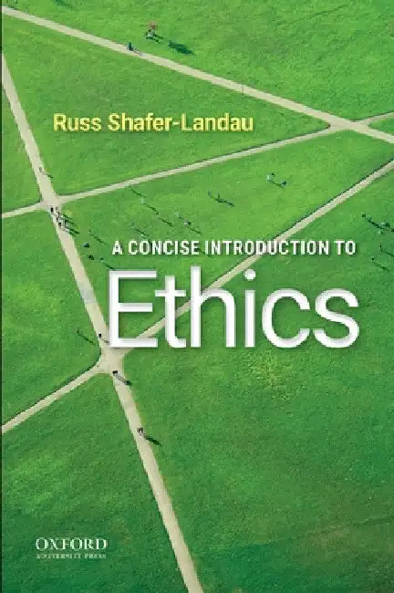 A Concise Introduction to Ethics by Russ Shafer-Landau