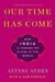 Our Time Has Come: How India Is Making Its Place in the World by Alyssa Ayres