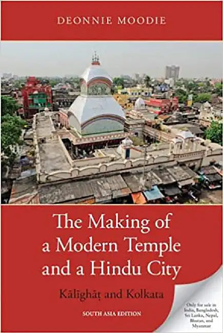The Making Of A Modern temple And A Hindu City by Deonnie Moodie