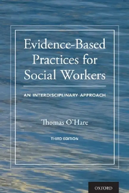 Evidence-Based Practices for Social Workers: An Interdisciplinary Approach by Thomas O'Hare
