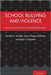 School Bullying and Violence: Interventions for School Mental Health Specialists by Gerald A. Juhnke