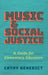 Music and Social Justice: A Guide for Elementary Educators by Cathy Benedict