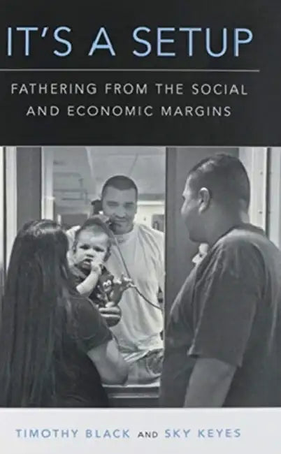 It's a Setup: Fathering from the Social and Economic Margins by Timothy Black