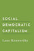 Social Democratic Capitalism by Lane Kenworthy