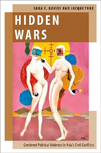 Hidden Wars: Gendered Political Violence in Asia's Civil Conflicts by Sara E. Davies