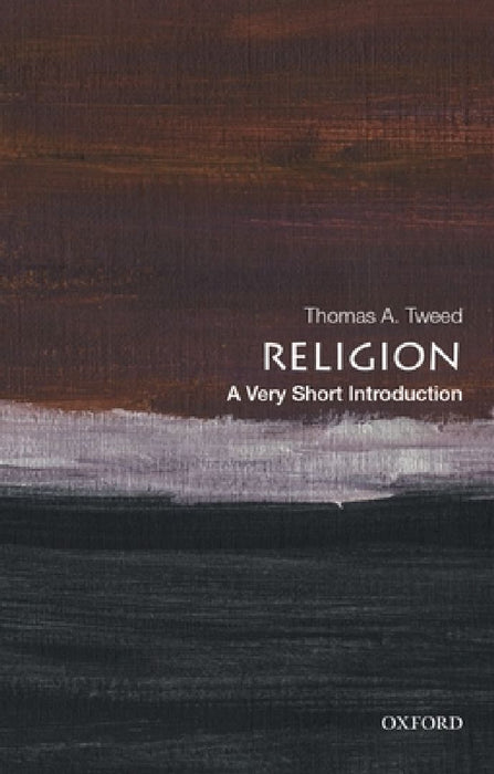 Religion: A Very Short Introduction by Tweed, Thomas A.