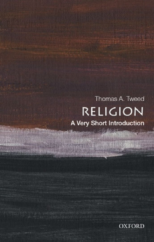 Religion: A Very Short Introduction by Tweed, Thomas A.