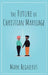 The Future of Christian Marriage by Mark Regnerus